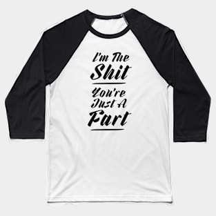 i'm the shit... Baseball T-Shirt